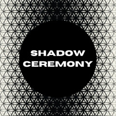 Shadow Ceremony