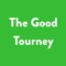 THE GOOD TOURNEY