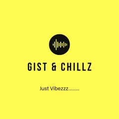 Gist & Chillz