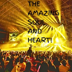 THE AMAZING SOUL AND HEART!