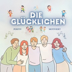 DIE GLÜCKLICHEN