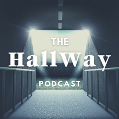 The HallWay Podcast