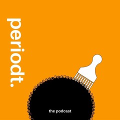 Periodt. The Podcast