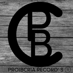 PROIBCRIA RECORDS ® 🥋🇲🇪