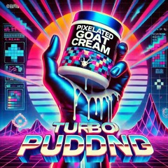 Turbo Pudding