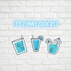 It's Funny Budcast