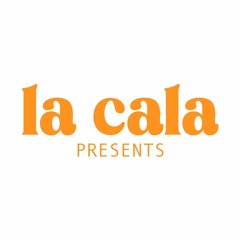 La Cala Presents