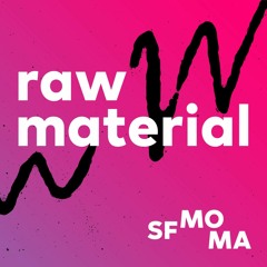 Raw Material (SFMOMA)
