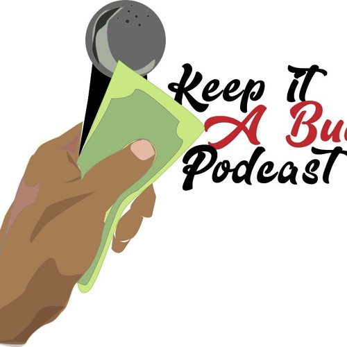 THE KEEP IT A BUCK PODCAST EPISODE 24 Nigga What