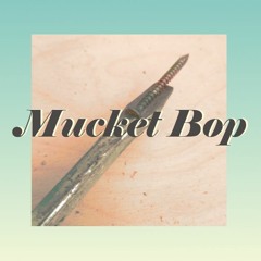 Mucket Bop