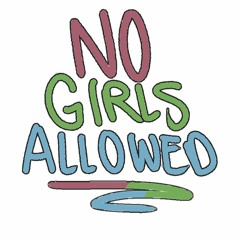 No Girls Allowed
