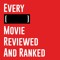 Every Movie Reviewed & Ranked