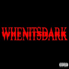 WhenItsdark