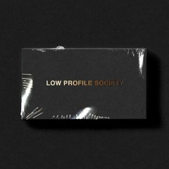 Low Profile Society