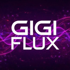 Gigi Flux