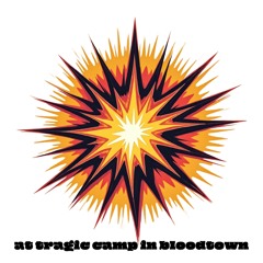 at Tragic Camp in Bloodtown