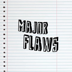 Major Flaws