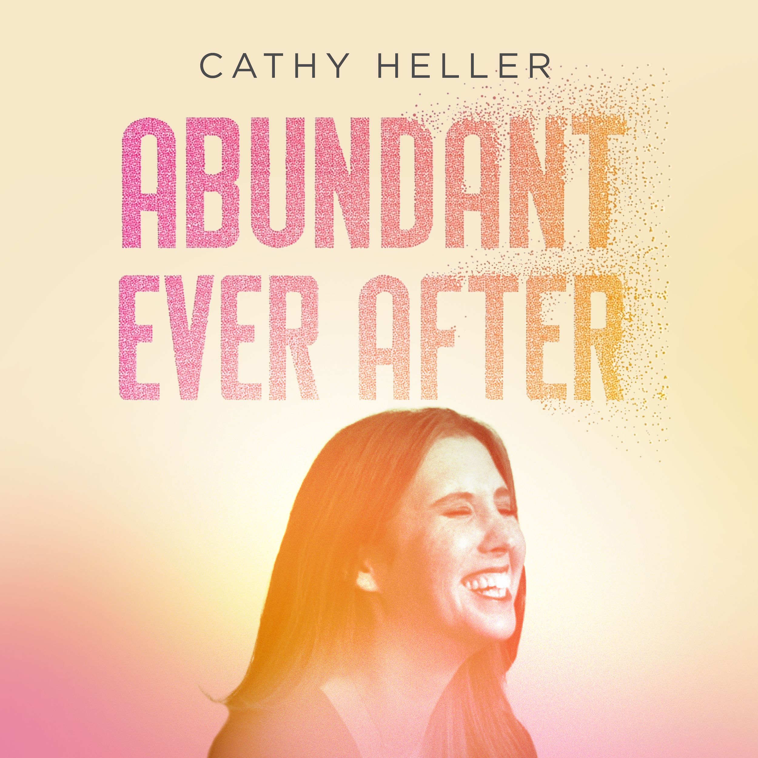Abundant Ever After with Cathy Heller Artwork