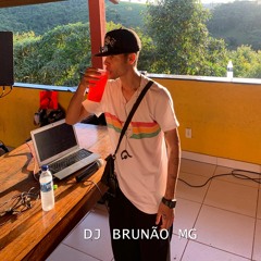 DJ BRUNÃO MG 02 🔥