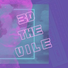 3D the VILE
