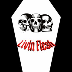 Livin Flesh