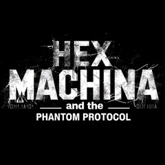 Hex Machina and the Phantom Protocol