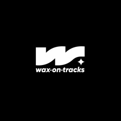 Wax on Tracks