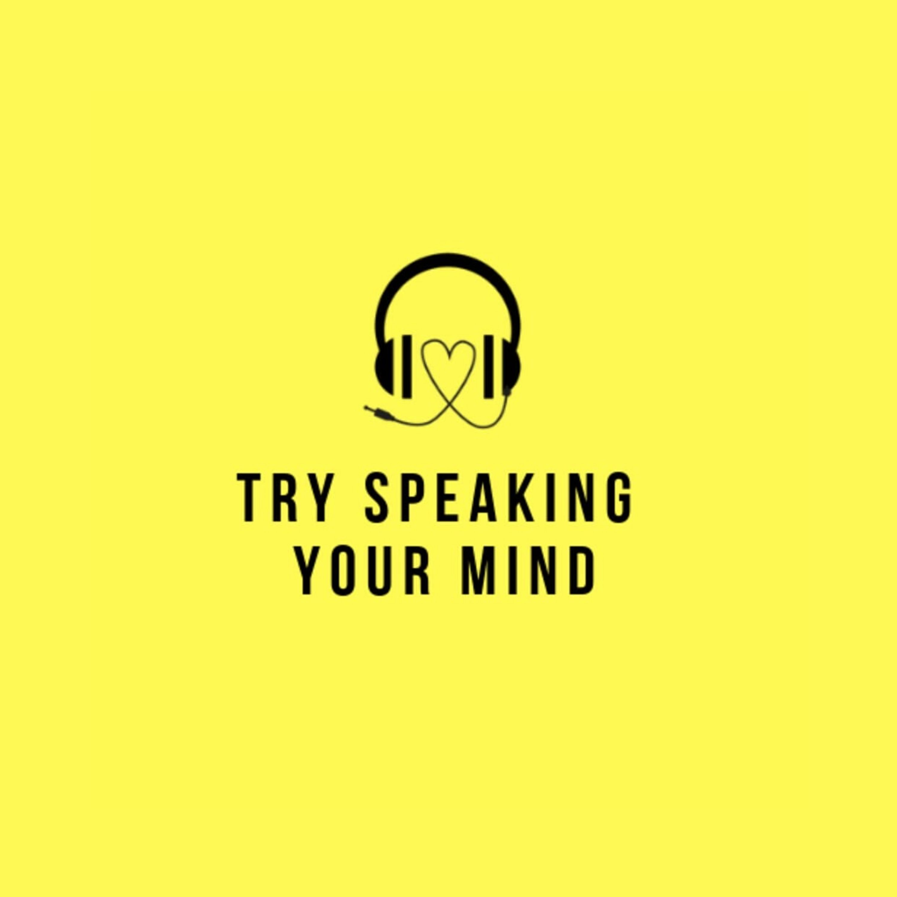 Try Speaking Your Mind