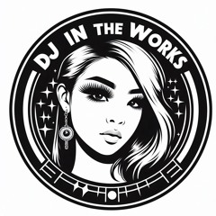 DJ IN THE WORKS 🦋