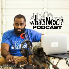 Whats Next!? Podcast