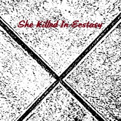 She Killed In Ecstasy