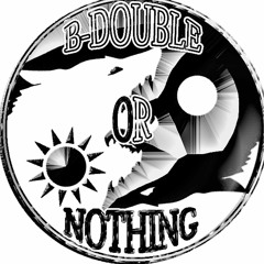 B Double Or Nothing