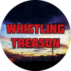 Whistling Treason