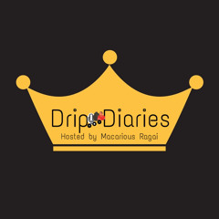 Macarious Ragai Logs Drip Diaries