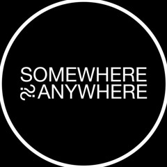 somewhere____anywhere