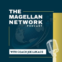 The Magellan Network Podcast With Coach Joe