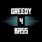 Greedy4Bass