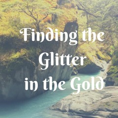 Finding the Glitter in the Gold