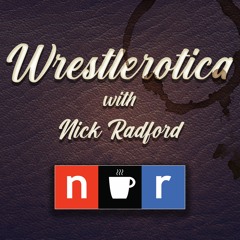 Wrestlerotica with Nick Radford