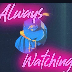 Always Watching