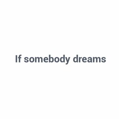 If somebody dreams