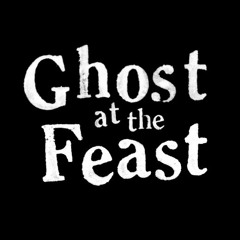 GHOST AT THE FEAST