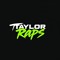Taylor Raps