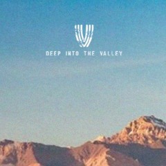 Deep into the Valley