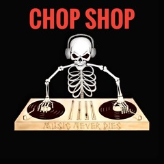CHOP SHOP