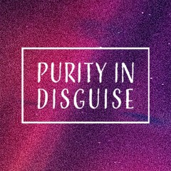 purity in disguise