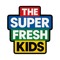 The Super Fresh Kids