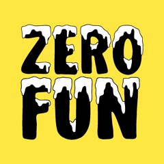 Zero Fun Podcast