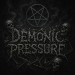 Demonic Pressure