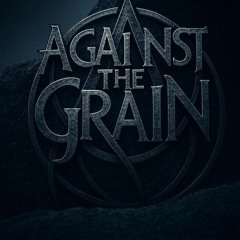 Against the Grain
